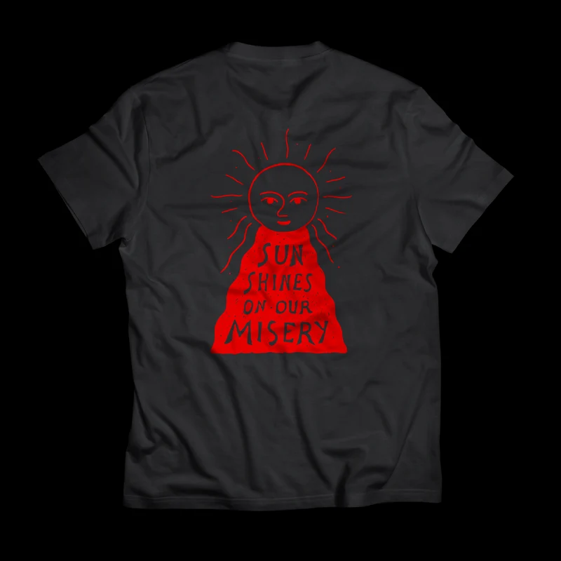 T-Shirt Sun Shines On Our Misery