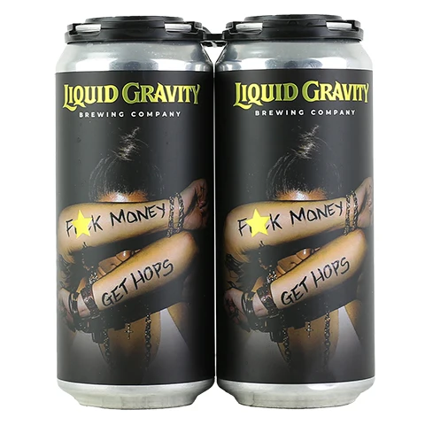 Liquid Gravity Fuck Money Get Hops West Coast IPA
