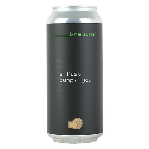 Blank Brewing A Fist Bump, Yo. DIPA