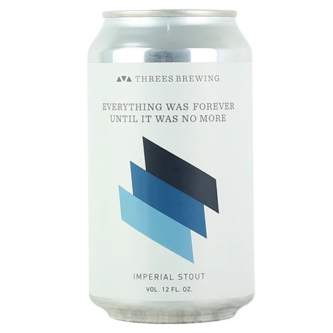 Threes Everything Was Forever, Until It Was No More Imperial Stout