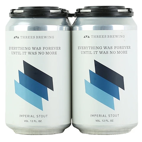 Threes Everything Was Forever, Until It Was No More Imperial Stout