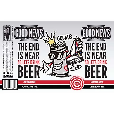 Good News The End is Near So Let's Drink Beer Lager