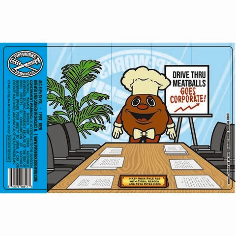Pipeworks Drive Thru Meatball Goes Corporate Hazy India Pale Ale